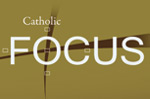 Catholic Focus